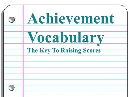 Achievement Vocabulary The Key To Raising Scores.