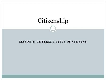 Lesson 3: Different types of citizens