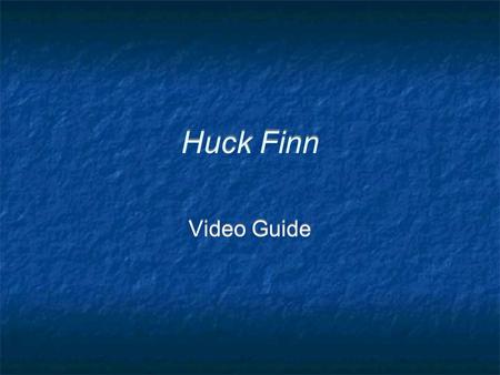 Huck Finn Video Guide. 1. Define Archetype An original pattern from which others are made-- especially a character. Examples: Hero Villain Wise Old Man.