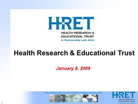 1 Health Research & Educational Trust January 8, 2009.