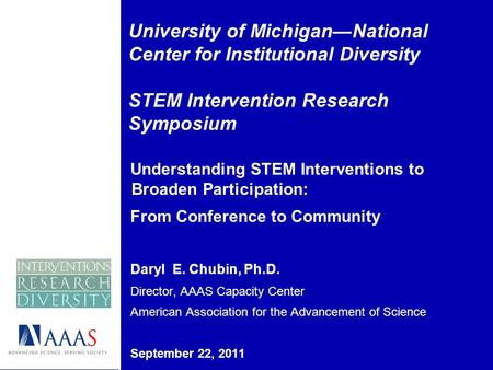 University of MichiganNational Center for Institutional Diversity STEM Intervention Research Symposium Understanding STEM Interventions to Broaden Participation: