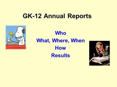 GK-12 Annual Reports Who What, Where, When How Results.
