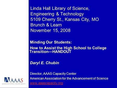 Linda Hall Library of Science, Engineering & Technology 5109 Cherry St., Kansas City, MO Brunch & Learn November 15, 2008 Minding Our Students: How to.