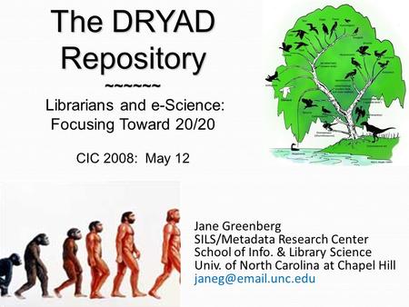 Jane Greenberg SILS/Metadata Research Center School of Info. & Library Science Univ. of North Carolina at Chapel Hill The DRYAD Repository.