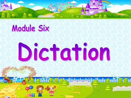 Module Six Dictation.