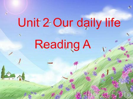 Unit 2 Our daily life Reading A.