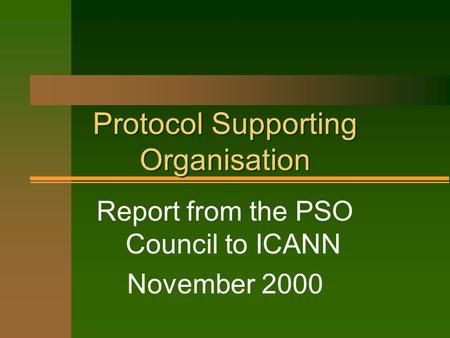 Protocol Supporting Organisation Report from the PSO Council to ICANN November 2000.