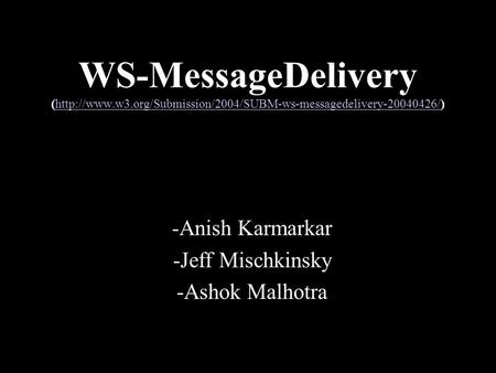 WS-MessageDelivery (http://www.w3.org/Submission/2004/SUBM-ws-messagedelivery-20040426/)http://www.w3.org/Submission/2004/SUBM-ws-messagedelivery-20040426/
