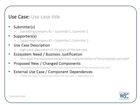Use Case: Use case title Submitter(s) Submitting Company #1 – Submitter 1, Submitter 2 Supporters(s) Supporting Company #1 – Submitter 1, Submitter 2 Use.