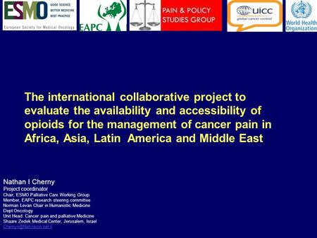 The international collaborative project to evaluate the availability and accessibility of opioids for the management of cancer pain in Africa, Asia, Latin.