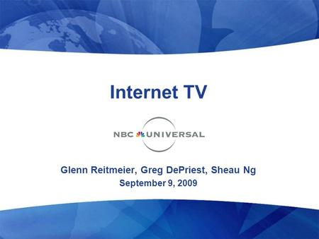 Internet TV Glenn Reitmeier, Greg DePriest, Sheau Ng September 9, 2009.
