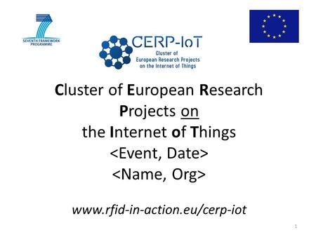 Cluster of European Research Projects on the Internet of Things www.rfid-in-action.eu/cerp-iot 1.