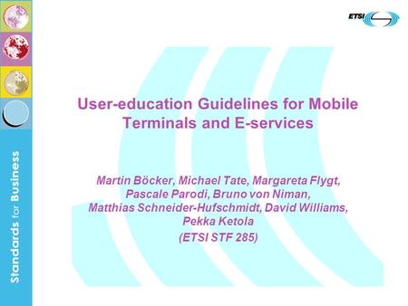 User-education Guidelines for Mobile Terminals and E-services Martin Böcker, Michael Tate, Margareta Flygt, Pascale Parodi, Bruno von Niman, Matthias Schneider-Hufschmidt,