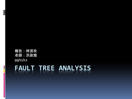 99/11/12. When to use it Fig. 1. Fault Tree Analysis in problem solving.
