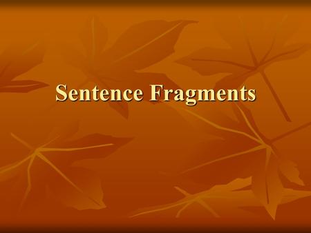 Sentence Fragments. Writing Do Now: Correct the following M.U.G. shot: Correct the following M.U.G. shot: Running to the store soo fast like lightning.