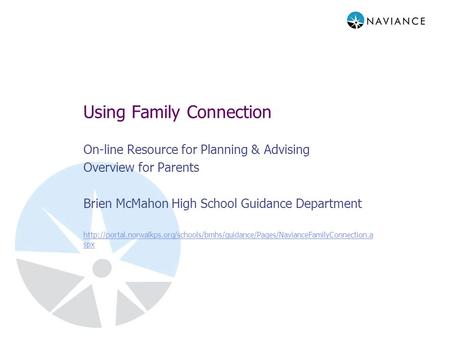 Using Family Connection On-line Resource for Planning & Advising Overview for Parents Brien McMahon High School Guidance Department