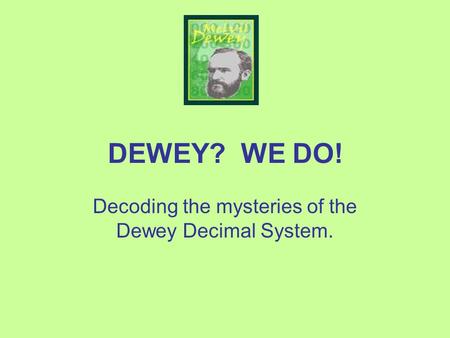 Decoding the mysteries of the Dewey Decimal System.
