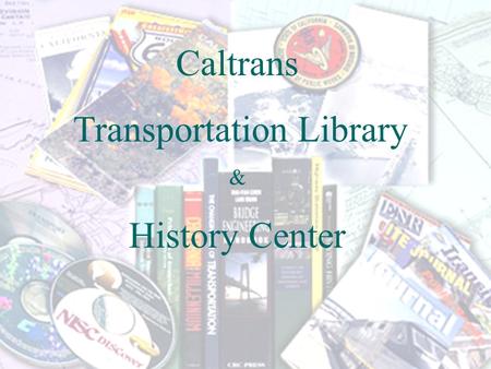 Caltrans Transportation Library & History Center.