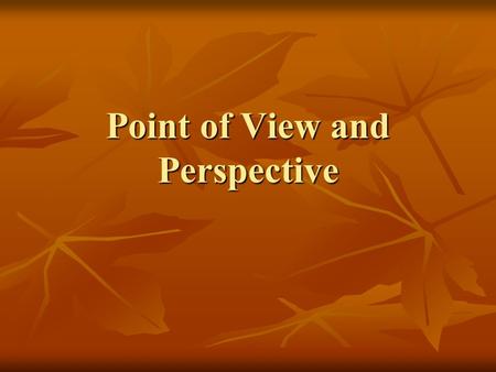 Point of View and Perspective. Reading Do Now: Just answer the following question; do not provide citations or an extension! Just answer the following.