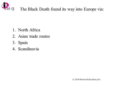 The Black Death found its way into Europe via: