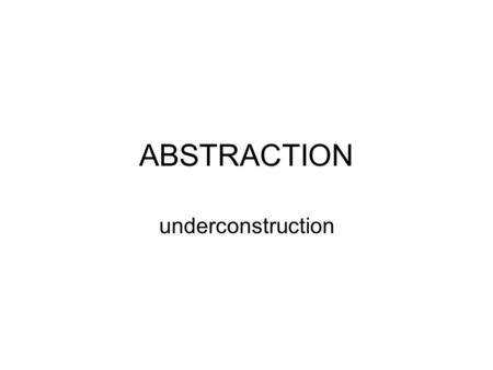 ABSTRACTION underconstruction.