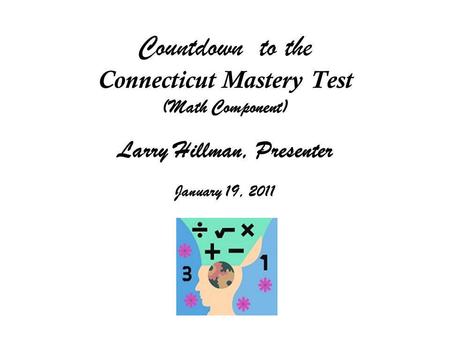 Connecticut Mastery Test Larry Hillman, Presenter