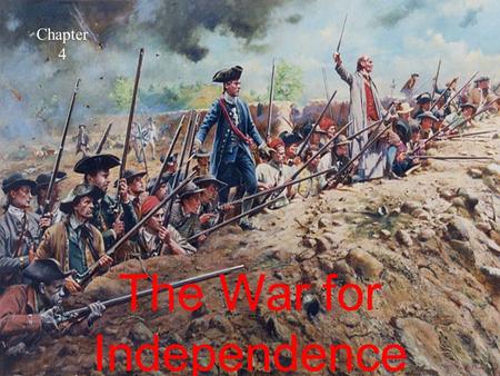 The War for Independence Chapter 4. Events that lead to the War The French and Indian War (1754) created debt for the English. The British wanted colonists.