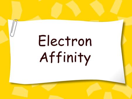 Electron Affinity.
