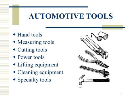 AUTOMOTIVE TOOLS Hand tools Measuring tools Cutting tools Power tools