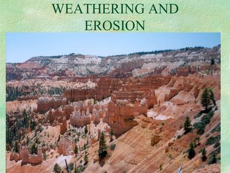 WEATHERING AND EROSION