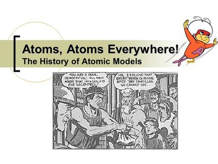 Atoms, Atoms Everywhere! The History of Atomic Models