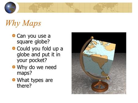 Why Maps Can you use a square globe?