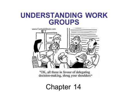 UNDERSTANDING WORK GROUPS