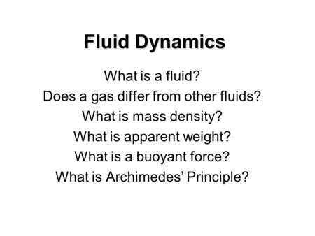 Fluid Dynamics What is a fluid? Does a gas differ from other fluids?