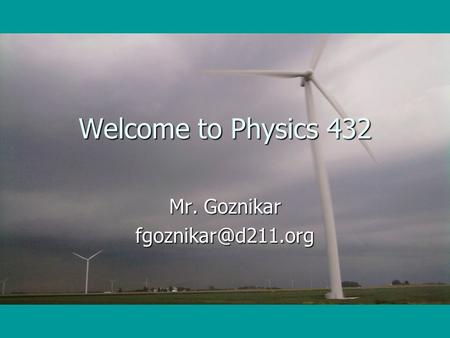 Welcome to Physics 432 Mr. Goznikar