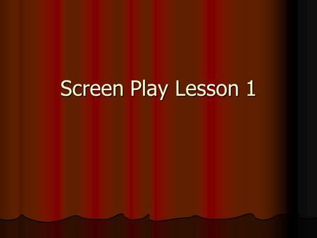Screen Play Lesson 1. spec script vs. a shooting script Spec scripts are scripts written on the speculation of a future sale. They are written in the.
