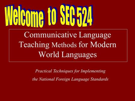 Practical Techniques for Implementing the National Foreign Language Standards Communicative Language Teaching Methods for Modern World Languages.