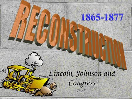 Lincoln, Johnson and Congress Chap 12