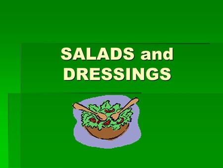 SALADS and DRESSINGS. What is in your ideal salad?