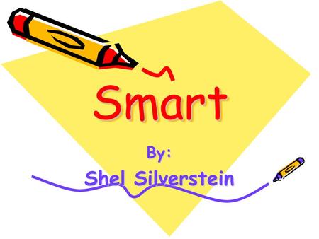 Smart By: Shel Silverstein.