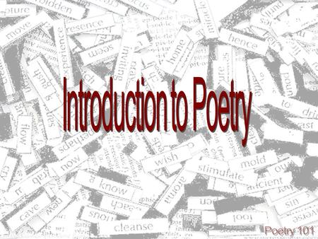 Defined by Princeton as literature in metrical form. May be written independently, as discrete poems, or occur in conjunction with other art such as,