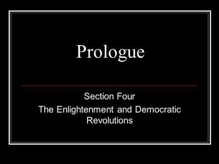 Section Four The Enlightenment and Democratic Revolutions