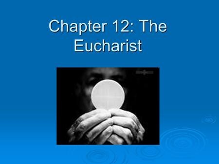 Chapter 12: The Eucharist