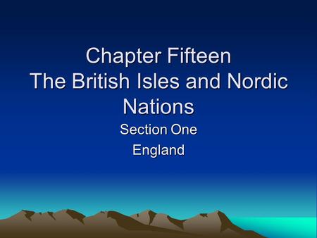 Chapter Fifteen The British Isles and Nordic Nations