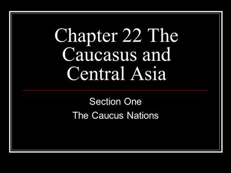 Chapter 22 The Caucasus and Central Asia