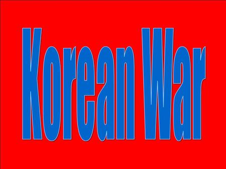 Korean War.