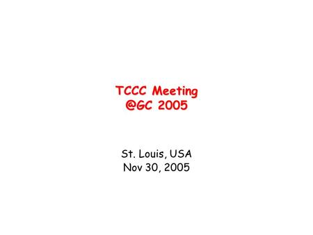 TCCC 2005 St. Louis, USA Nov 30, 2005.