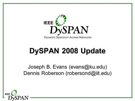 DySPAN 2008 Update Joseph B. Evans Dennis Roberson