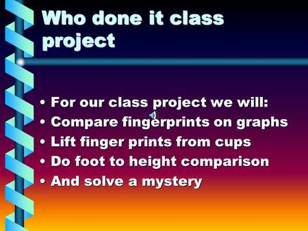Who done it class project For our class project we will:For our class project we will: Compare fingerprints on graphsCompare fingerprints on graphs Lift.