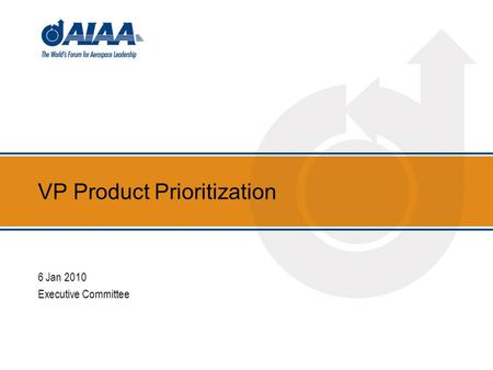 VP Product Prioritization 6 Jan 2010 Executive Committee.